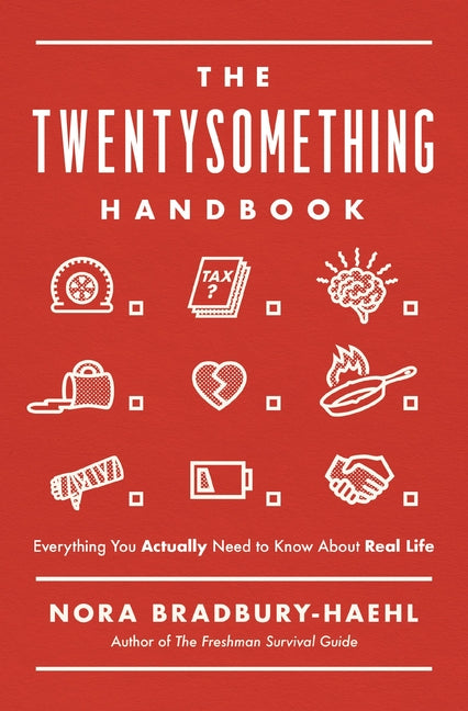 Twentysomething Handbook: Everything You Actually Need to Know about Real Life