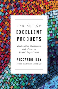Art of Excellent Products: Enchanting Customers with Premium Brand Experiences