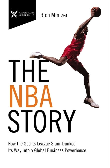 NBA Story: How the Sports League Slam-Dunked Its Way Into a Global Business Powerhouse