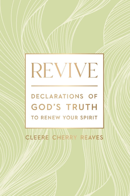 Revive: Declarations of God's Truth to Renew Your Spirit - A 52-Week Devotional for Women