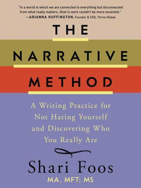 The Narrative Method: A Writing Practice for Not Hating Yourself and Discovering Who You Really Are