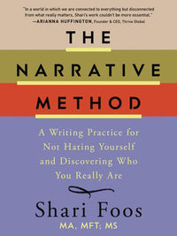 The Narrative Method: A Writing Practice for Not Hating Yourself and Discovering Who You Really Are