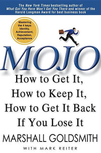 Mojo: How to Get It, How to Keep It, How to Get It Back If You Lose It
