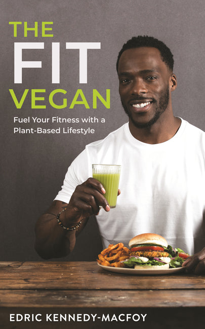 Fit Vegan: Fuel Your Fitness with a Plant-Based Lifestyle