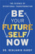 Be Your Future Self Now: The Science of Intentional Transformation