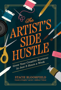 Artist's Side Hustle: Grow Your Creative Business in Just 5 Hours a Week