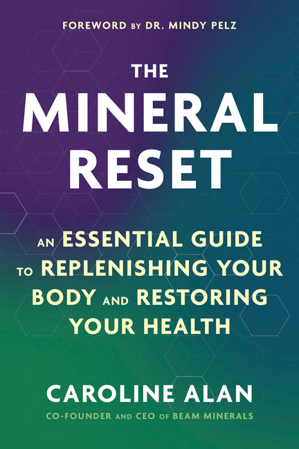 Mineral Reset: An Essential Guide to Replenishing Your Body and Restoring Your Health