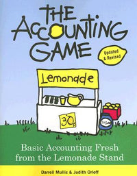 Accounting Game: Basic Accounting Fresh from the Lemonade Stand (Updated, Revised)