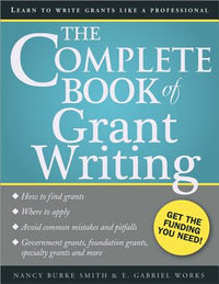 Complete Book of Grant Writing: Learn to Write Grants Like a Professional