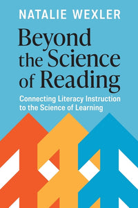 Beyond the Science of Reading: Connecting Literacy Instruction to the Science of Learning