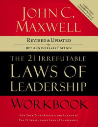 21 Irrefutable Laws of Leadership Workbook: Revised and Updated (Anniversary)