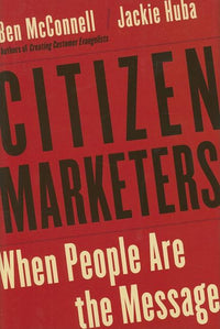 Citizen Marketers: When People Are the Message