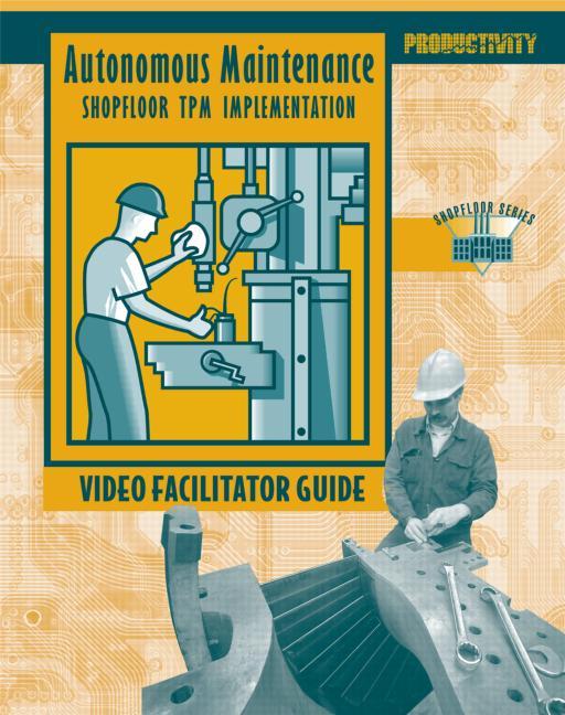 Autonomous Maintenance Video Facilitator Guide