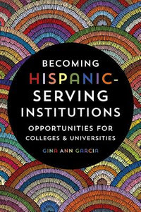Becoming Hispanic-Serving Institutions: Opportunities for Colleges and Universities