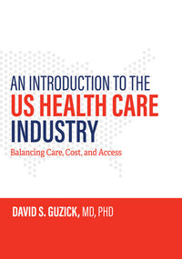 Introduction to the Us Health Care Industry: Balancing Care, Cost, and Access