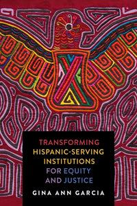 Transforming Hispanic-Serving Institutions for Equity and Justice