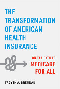 Transformation of American Health Insurance: On the Path to Medicare for All