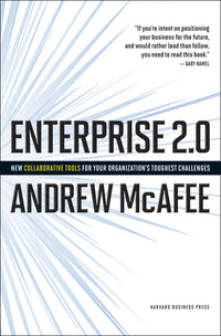 Enterprise 2.0: New Collaborative Tools for Your Organizations Toughest Challenges