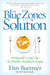 Blue Zones Solution: Eating and Living Like the World's Healthiest People