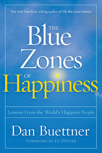 Blue Zones of Happiness: Lessons from the World's Happiest People