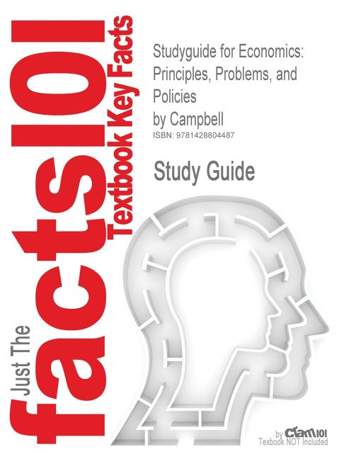 Studyguide for Economics: Principles, Problems, and Policies by Campbell, ISBN 9780072497380