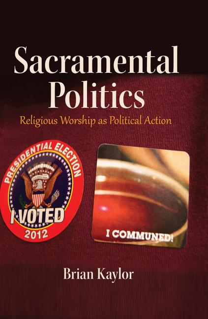 Sacramental Politics: Religious Worship as Political Action