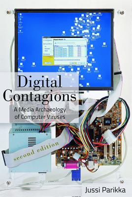 Digital Contagions: A Media Archaeology of Computer Viruses, Second Edition (Revised)