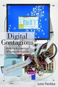 Digital Contagions: A Media Archaeology of Computer Viruses, Second Edition (Revised)