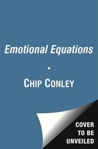 Emotional Equations: Simple Steps for Creating Happiness + Success in Business + Life
