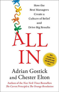 All in: How the Best Managers Create a Culture of Belief and Drive Big Results