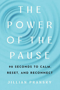 Power of the Pause: 90 Seconds to Calm, Reset, and Reconnect