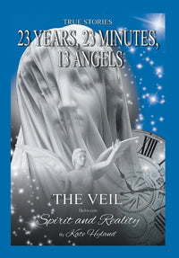 23 Years, 23 Minutes, 13 Angels: The Veil Between Spirit and Reality