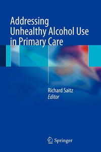 Addressing Unhealthy Alcohol Use in Primary Care (2013)