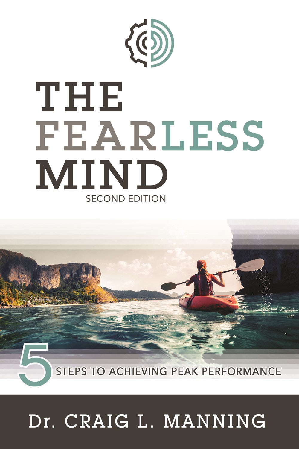 Fearless Mind (2nd Edition): 5 Steps to Achieving Peak Performance