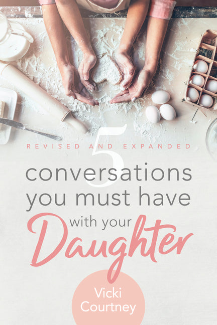 5 Conversations You Must Have with Your Daughter: Revised and Expanded Edition (Revised, Expanded)