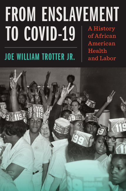 From Enslavement to Covid-19: A History of African American Health and Labor