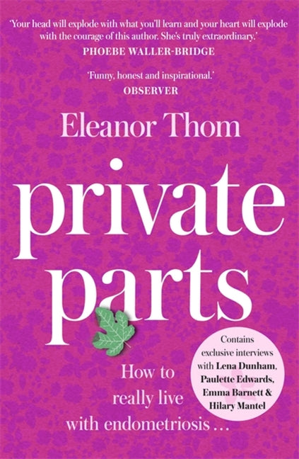 Private Parts: How to Really Live with Endometriosis