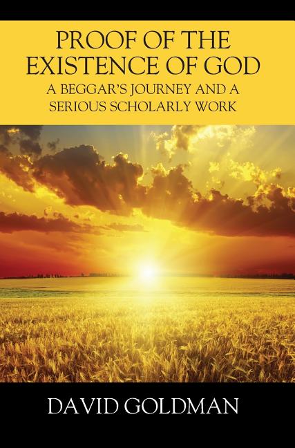 Proof of the Existence of God: A Beggar's Journey and a Serious Scholarly Work
