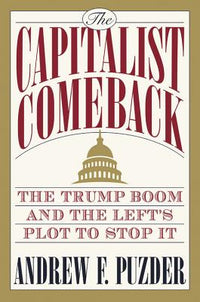 Capitalist Comeback: The Trump Boom and the Left's Plot to Stop It