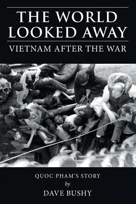 World Looked Away: Vietnam After the War