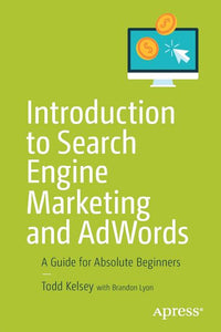 Introduction to Search Engine Marketing and Adwords: A Guide for Absolute Beginners