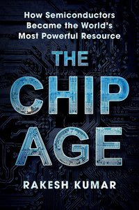 Chip Age: How Semiconductors Became the World's Most Powerful Resource
