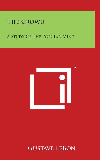 Crowd: A Study of the Popular Mind