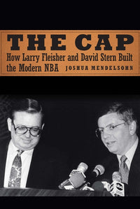 Cap: How Larry Fleisher and David Stern Built the Modern NBA
