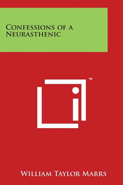 Confessions of a Neurasthenic