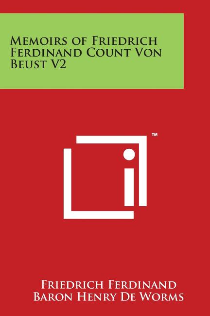 Memoirs of Friedrich Ferdinand Count Von Beust V2