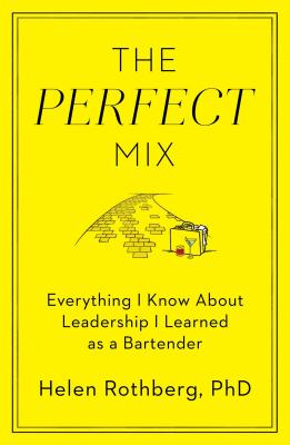 Perfect Mix: Everything I Know about Leadership I Learned as a Bartender