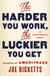 Harder You Work, the Luckier You Get: An Entrepreneur's Memoir