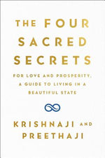 Four Sacred Secrets: For Love and Prosperity, a Guide to Living in a Beautiful State