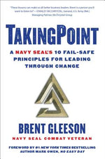 Takingpoint: A Navy Seal's 10 Fail Safe Principles for Leading Through Change